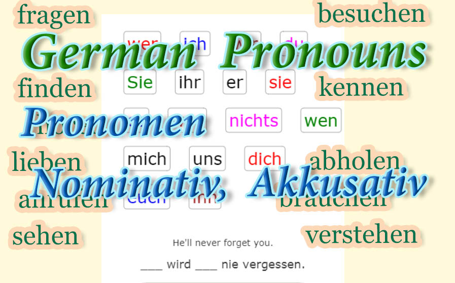 Deutsch Übungen, German exercises German Pronouns - Nominative, Accusative<br>Pronomen - Nominativ, Akkusativ<br>20 questions